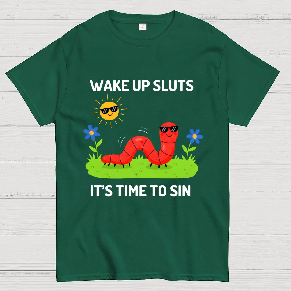 Wake Up Sluts It's Time To Sin Geek T-Shirt