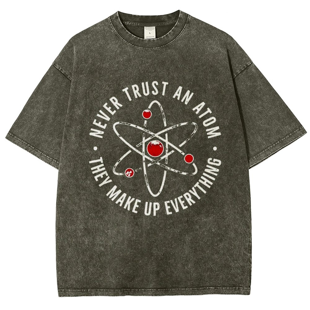 Never trust an atom they make up everything Big Bang Humor Vintage Distressed T-shirt