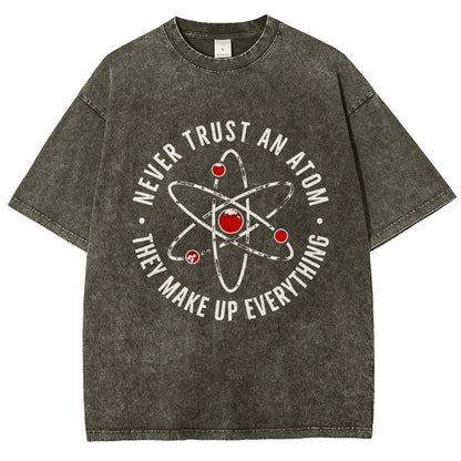 Never trust an atom they make up everything Big Bang Humor Vintage Distressed T-shirt
