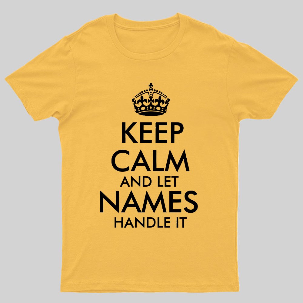 Keep Calm And Let  Add Your Own Name Handle It Cool Geeky T-Shirt