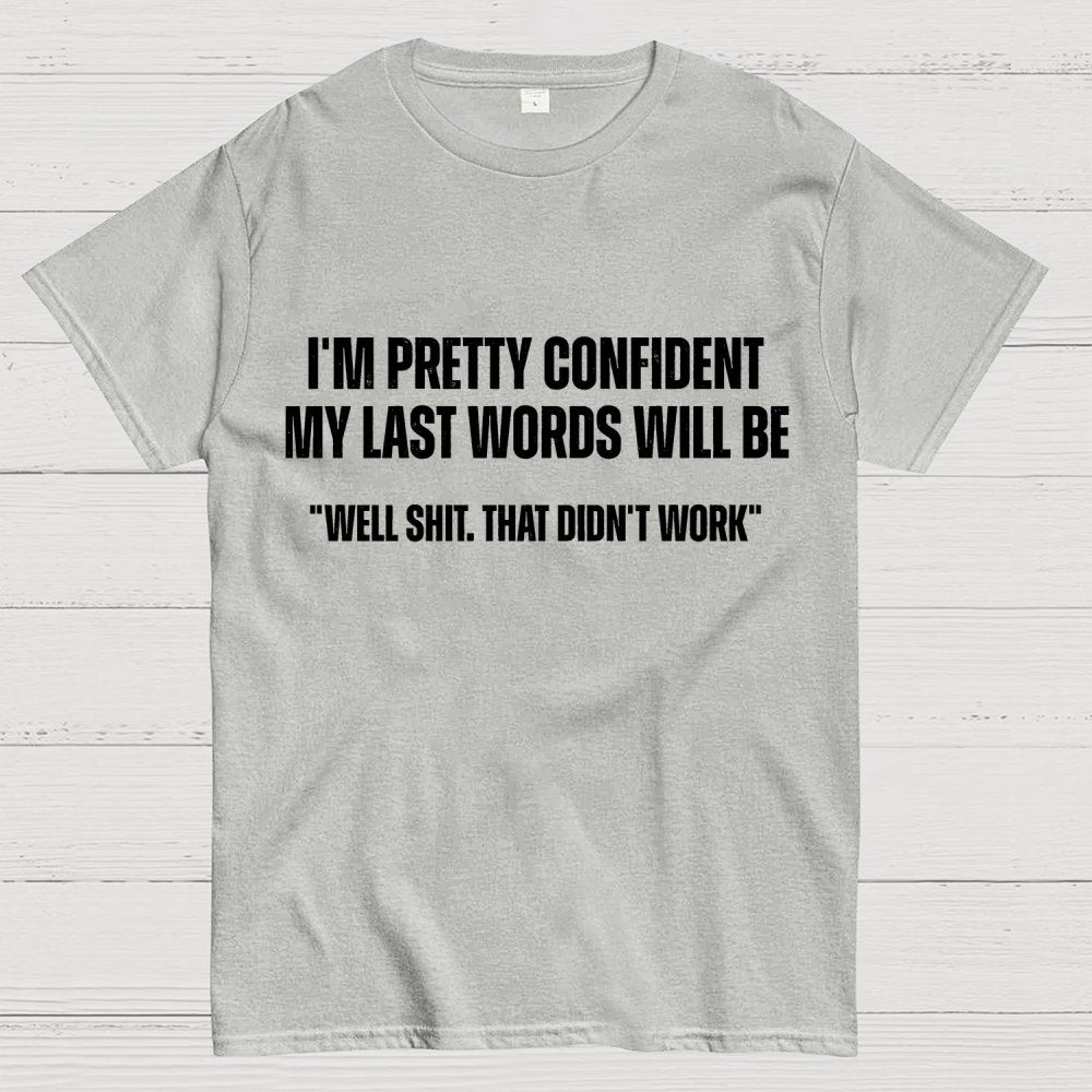 My last words Geek T-Shirt