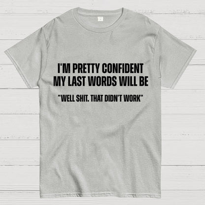 My last words Geek T-Shirt