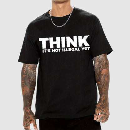 Sarcasm Think It's Not Illegal Yet Geek T-Shirt