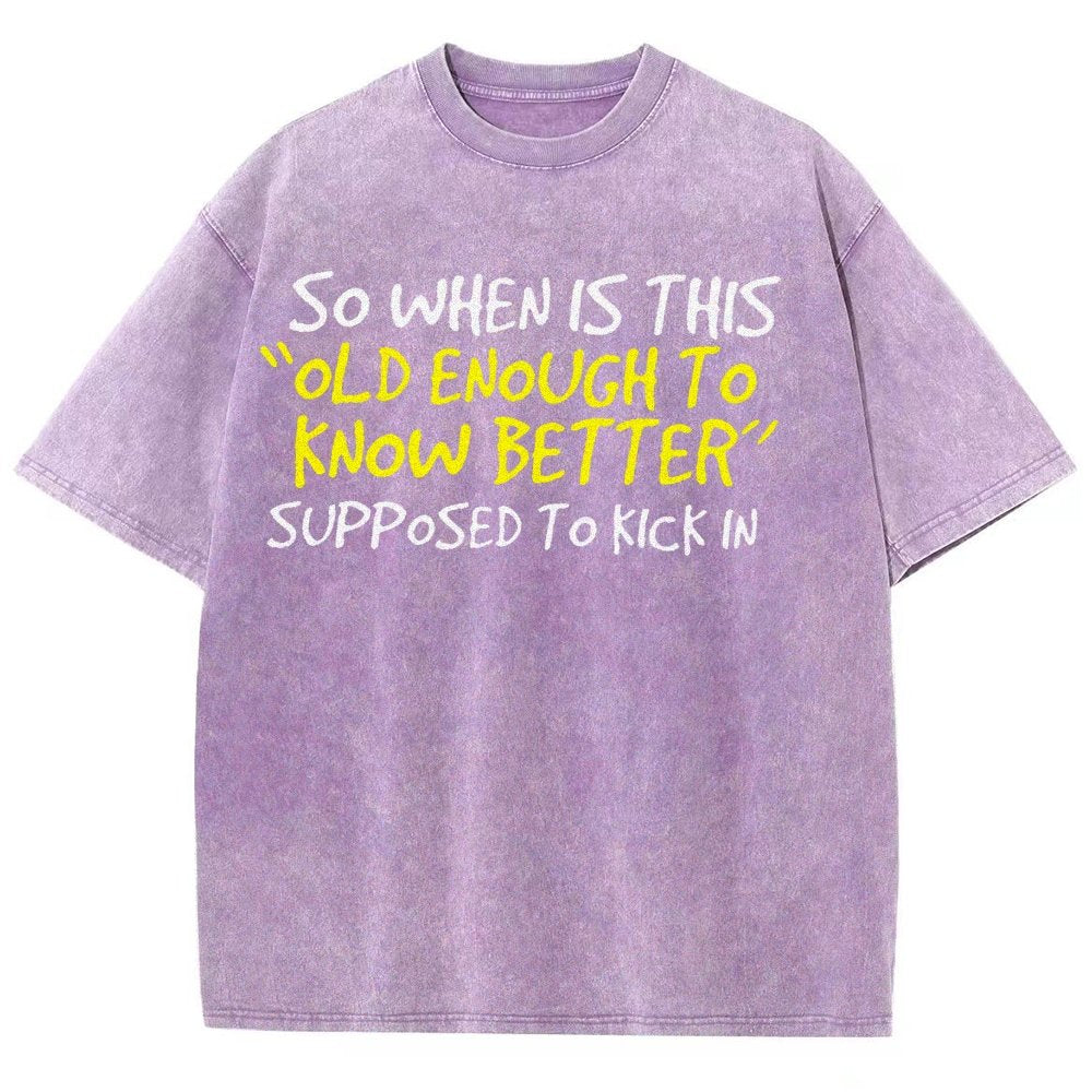 So When Is This Old Enough To Know Better Supposed To Kick In Vintage Distressed T-shirt