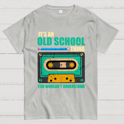 Its an Old School Thing You Wouldnt Understand Vintage Cassette Geek T-Shirt