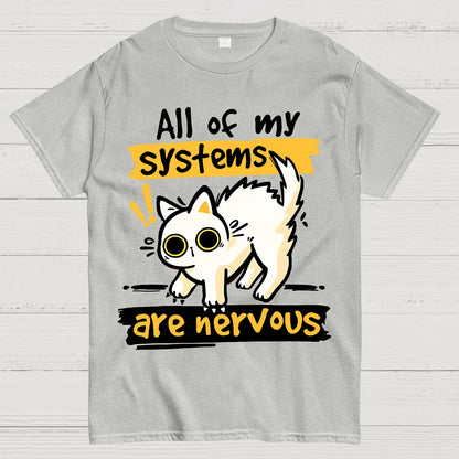 All of my Systems are Nervous Geek T-Shirt