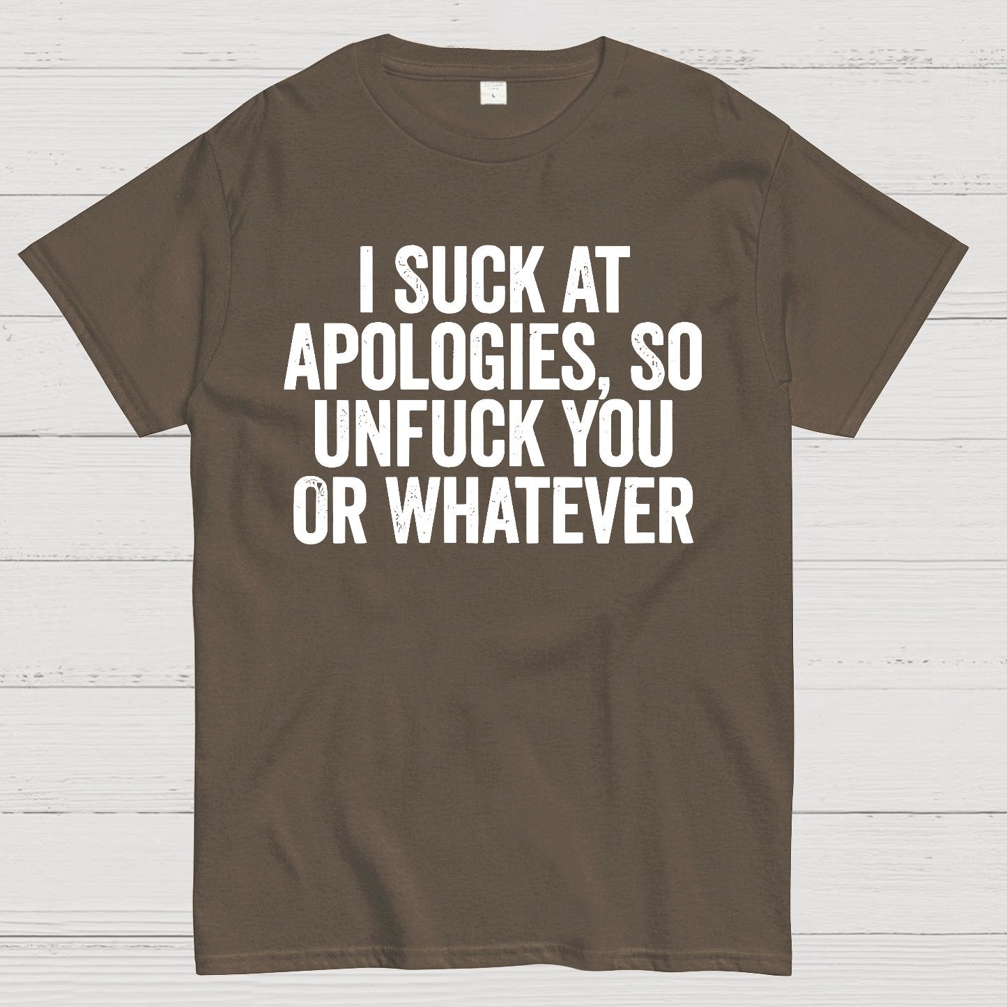 I Suck At Apologies So Unfuck You Or Whatever Geek T-Shirt