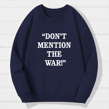 Don’t Mention The War Geek Cotton Sweatshirt