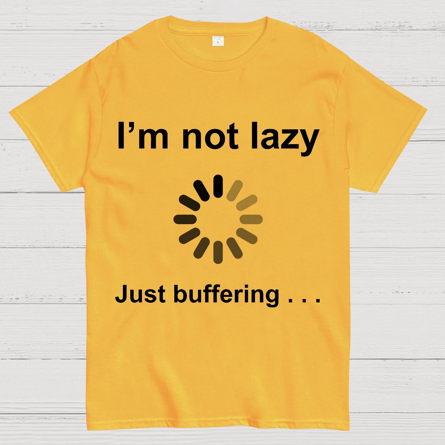 I'm Not Lazy - Just Buffering Geek T-Shirt