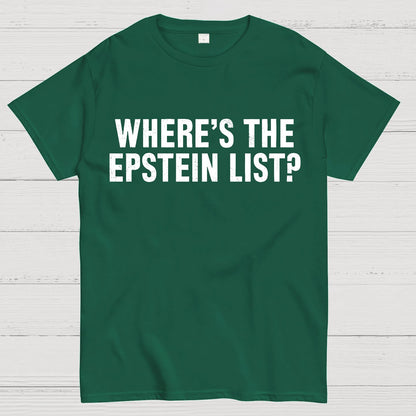 Where’s the Epstein list Geek T-Shirt