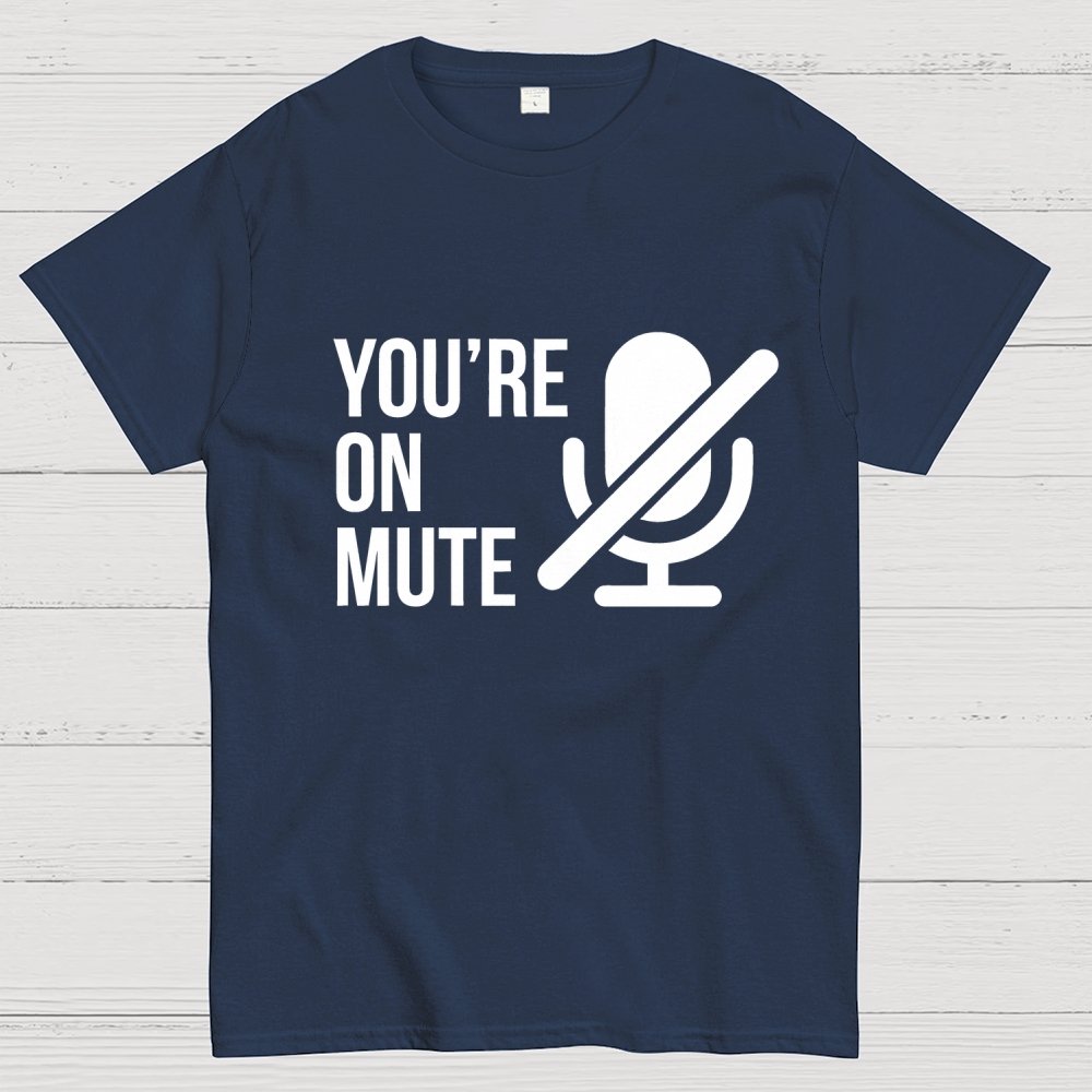 You're On Mute Geek T-Shirt