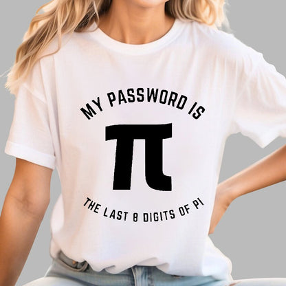 My Password Is The Last 8 Digits Of Pi Nerd Geek T-Shirt