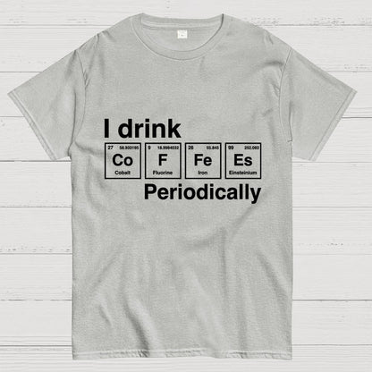 I drink coffee Periodically Unisex Geek T-Shirt
