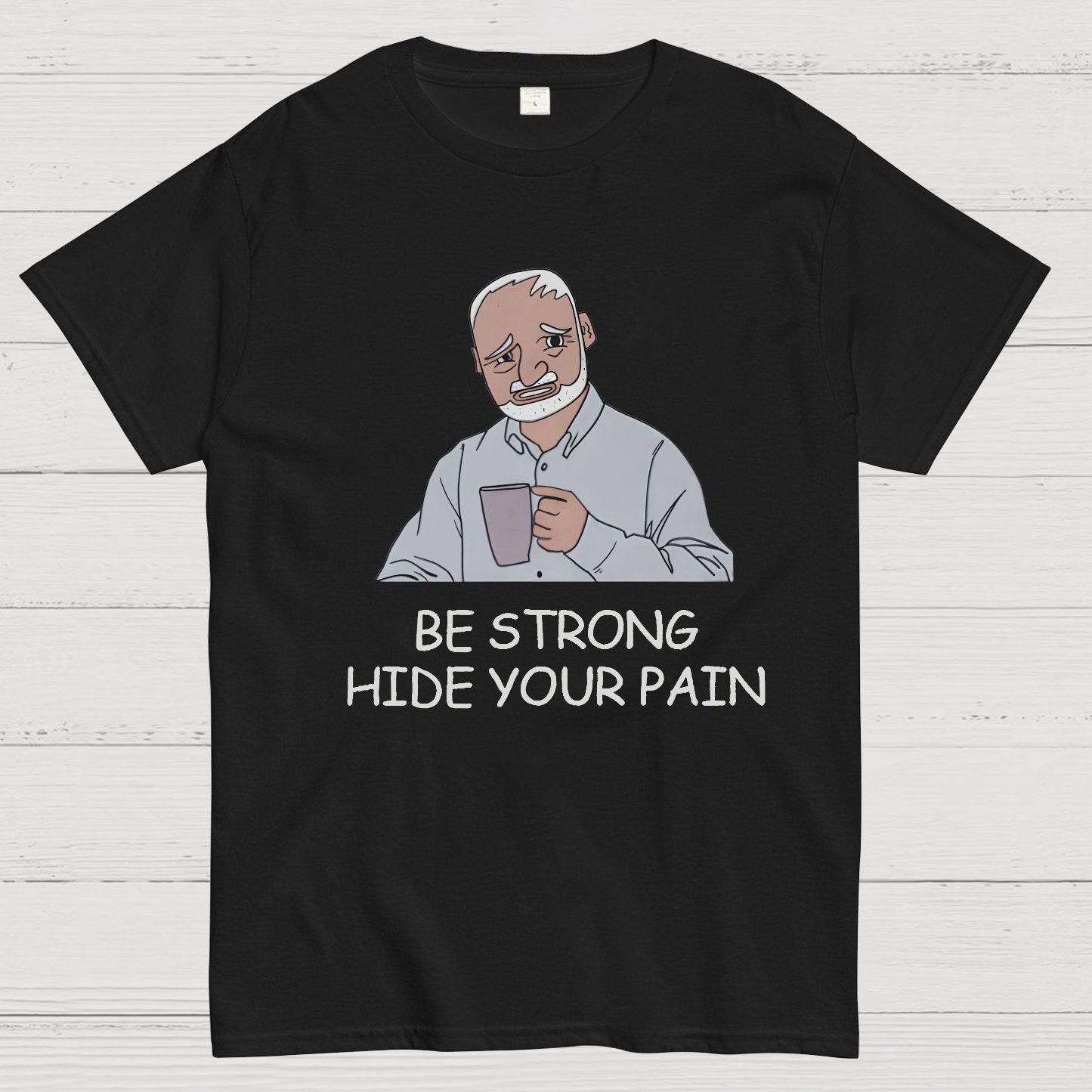 Be Strong Hide Your Pain Geeky T-Shirt