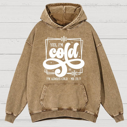 Yes I'm Cold Me 24:7 Vintage Distressed Hoodie