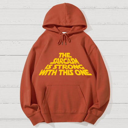 The Sarcasm Is Strong With This One Geek Cotton Hoodie