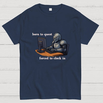 Born To Quest Forced To Clock In Knight Geek T-Shirt