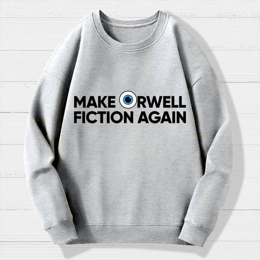 Make Orwell Fiction Again Geek Cotton Sweatshirt