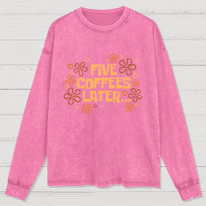 Five Coffee Later Washed Long Sleeve Tee