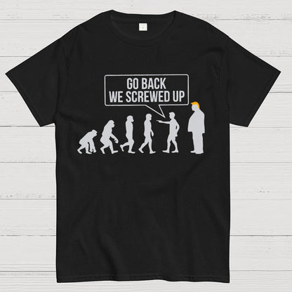 Go Back  We Screwed Up Geek T-Shirt