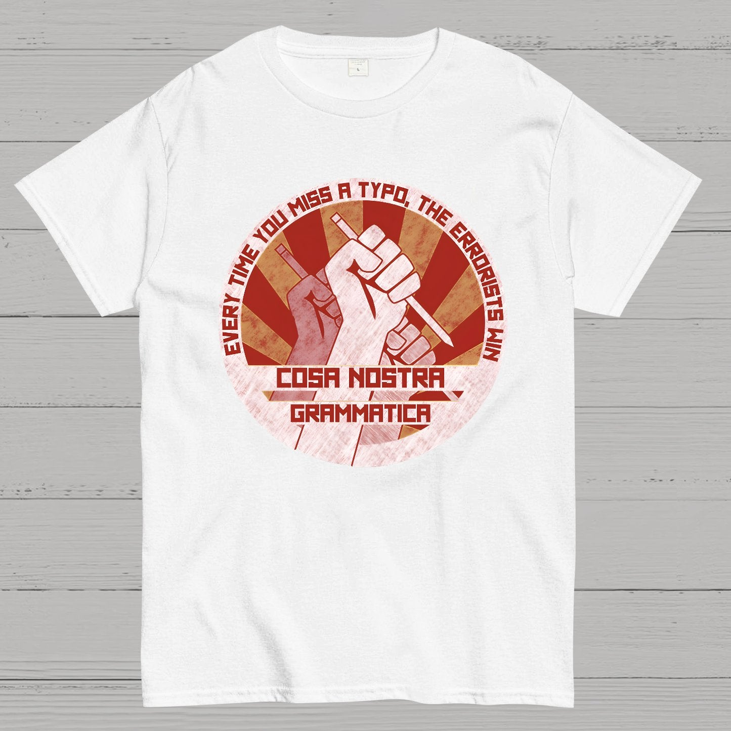 Cosa Nostra Grammatica Every Time You Miss A Typo，The Errorists Win Geek T-Shirt