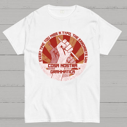 Cosa Nostra Grammatica Every Time You Miss A Typo，The Errorists Win Geek T-Shirt