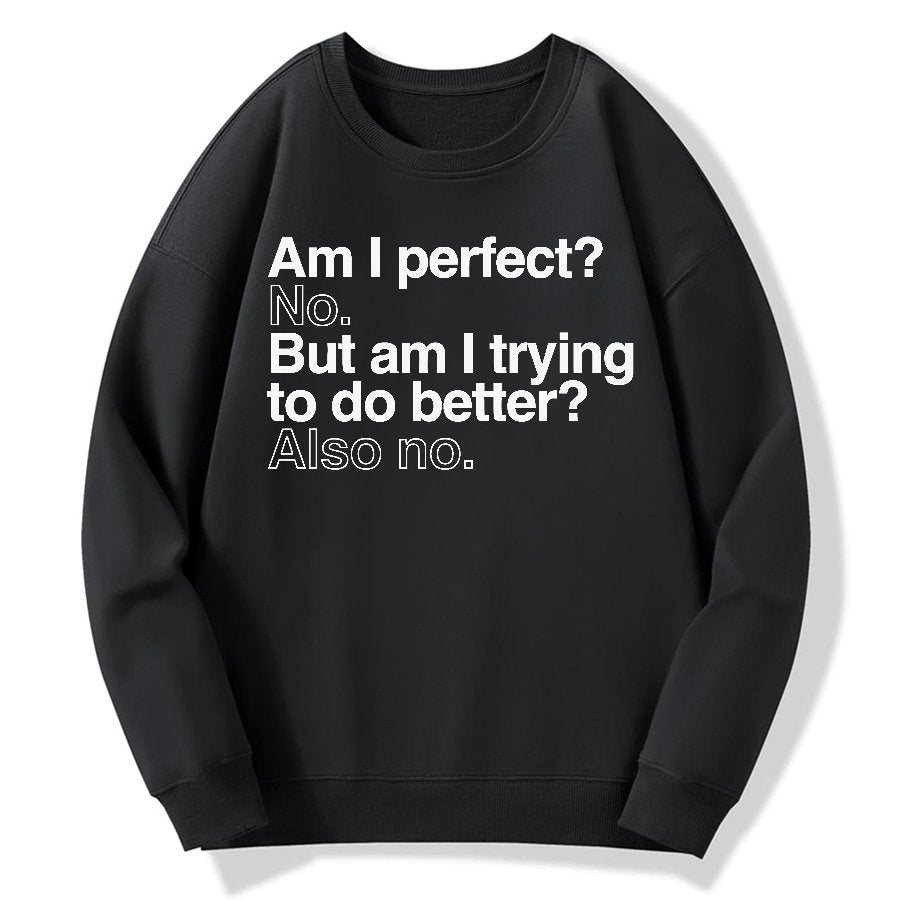 Am I Perfect No Geek Cotton Sweatshirt