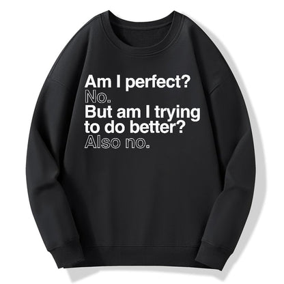 Am I Perfect No Geek Cotton Sweatshirt