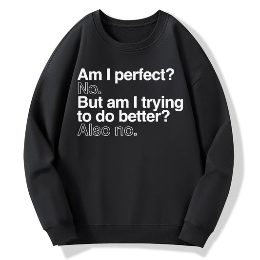 Am I Perfect No Geek Cotton Sweatshirt