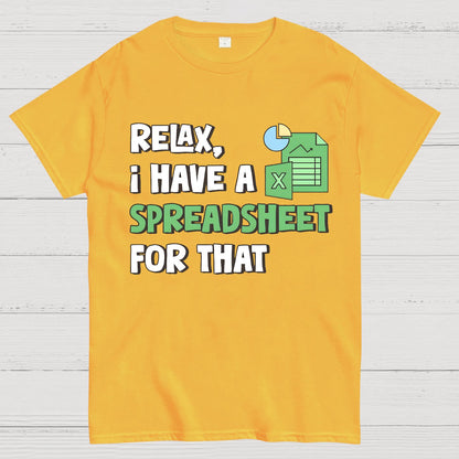 Relax I Have a Spreadsheet For That Geek T-Shirt