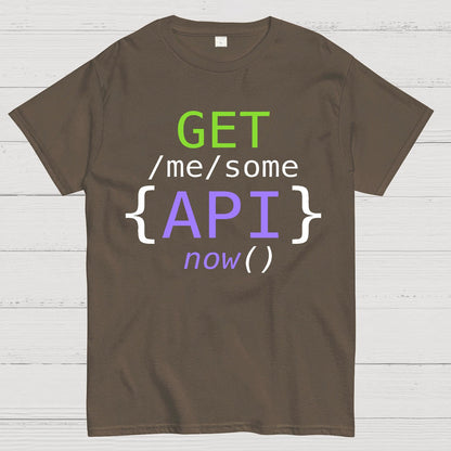 Get Me Some Api Now I Made an API for That Geek T-Shirt