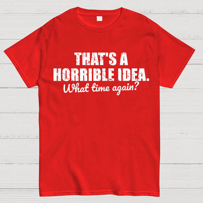 That's a horrible idea Geek T-Shirt