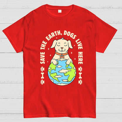 Save The Earth Dogs Live Here Geek T-Shirt