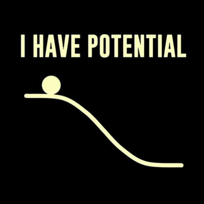 I Have Potential Energy Science Geek T-Shirt
