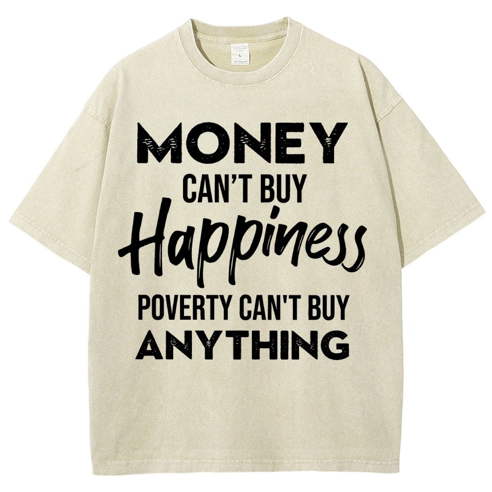 Money Can't Buy Happiness - Poverty Can't Buy Anything Vintage Distressed T-shirt