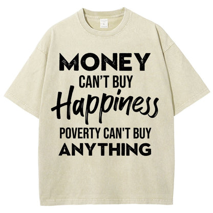 Money Can't Buy Happiness - Poverty Can't Buy Anything Vintage Distressed T-shirt