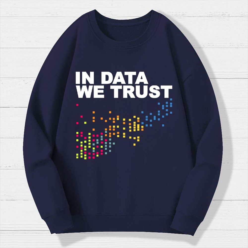 In Big Data We Trust Geek Cotton Sweatshirt