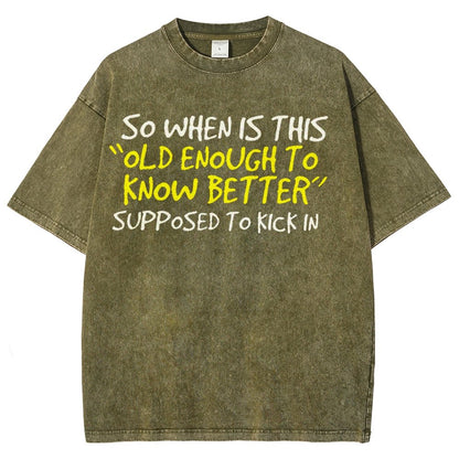 So When Is This Old Enough To Know Better Supposed To Kick In Vintage Distressed T-shirt