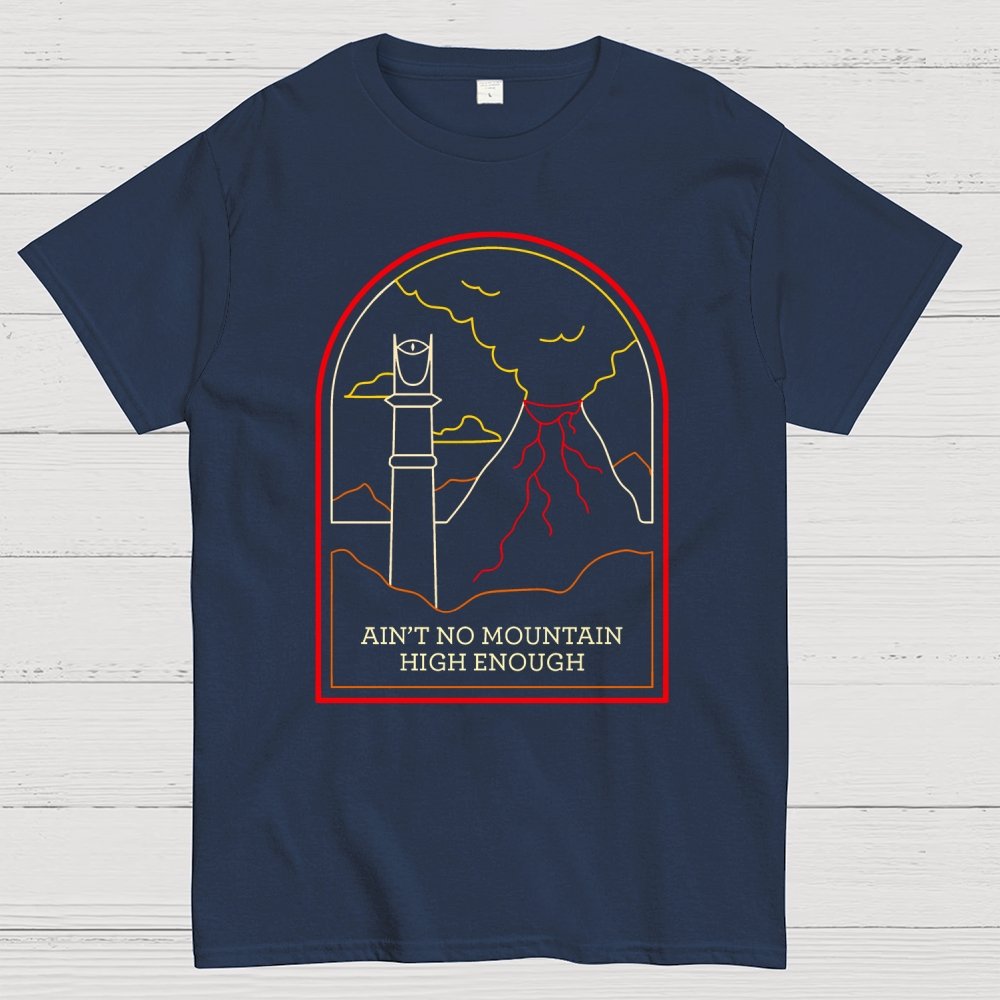 Ain't no mountain high enough Geek T-Shirt