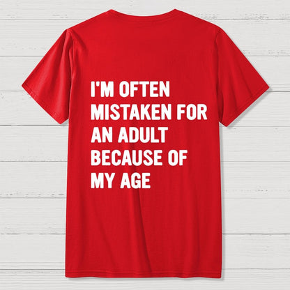 I'm Often Mistaken For An Adult Because Of My Age Front And Back Printing Geek T-Shirt