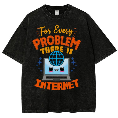 For Every Problem There Is Internet Vintage Distressed T-shirt