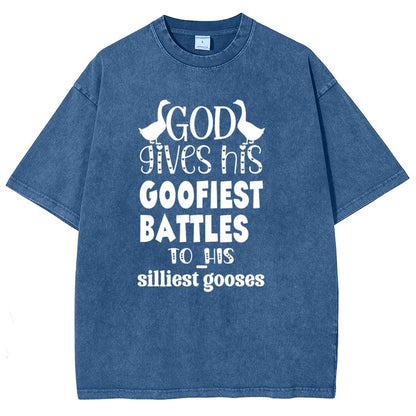 God Gives His Goofiest Battles To His Silliest Gooses Funny Vintage Distressed T-shirt
