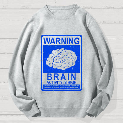 Warning Brain Activity Is High Geek Cotton Sweatshirt