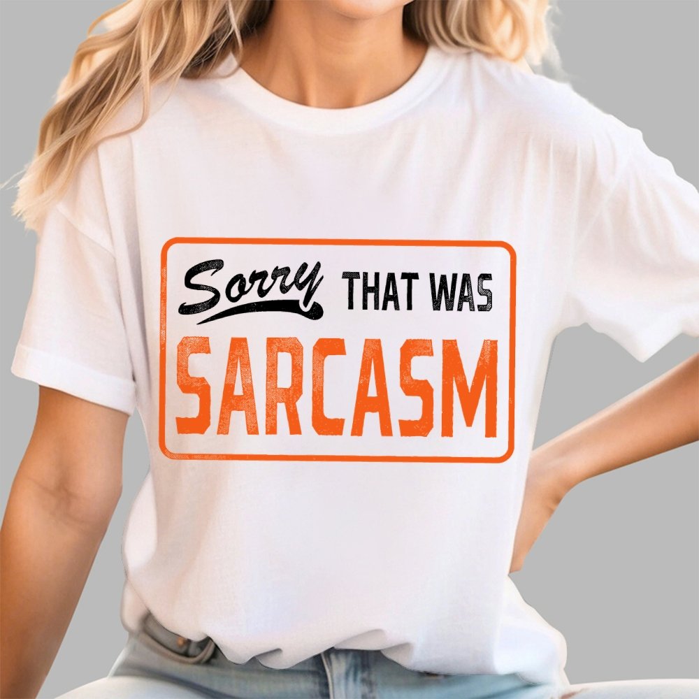 Sorry That Was Sarcasm Unisex Geek T-Shirt