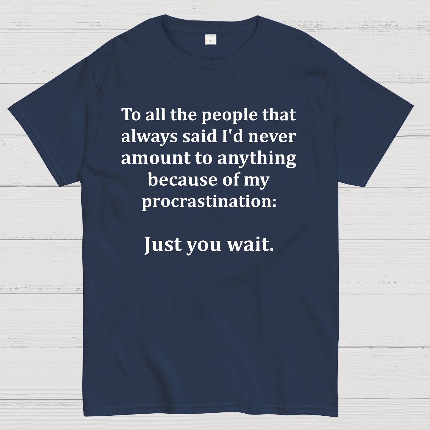 Procrastination Just Wait Geek T-Shirt