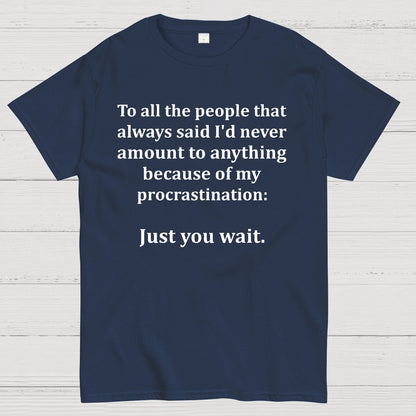 Procrastination Just Wait Geek T-Shirt