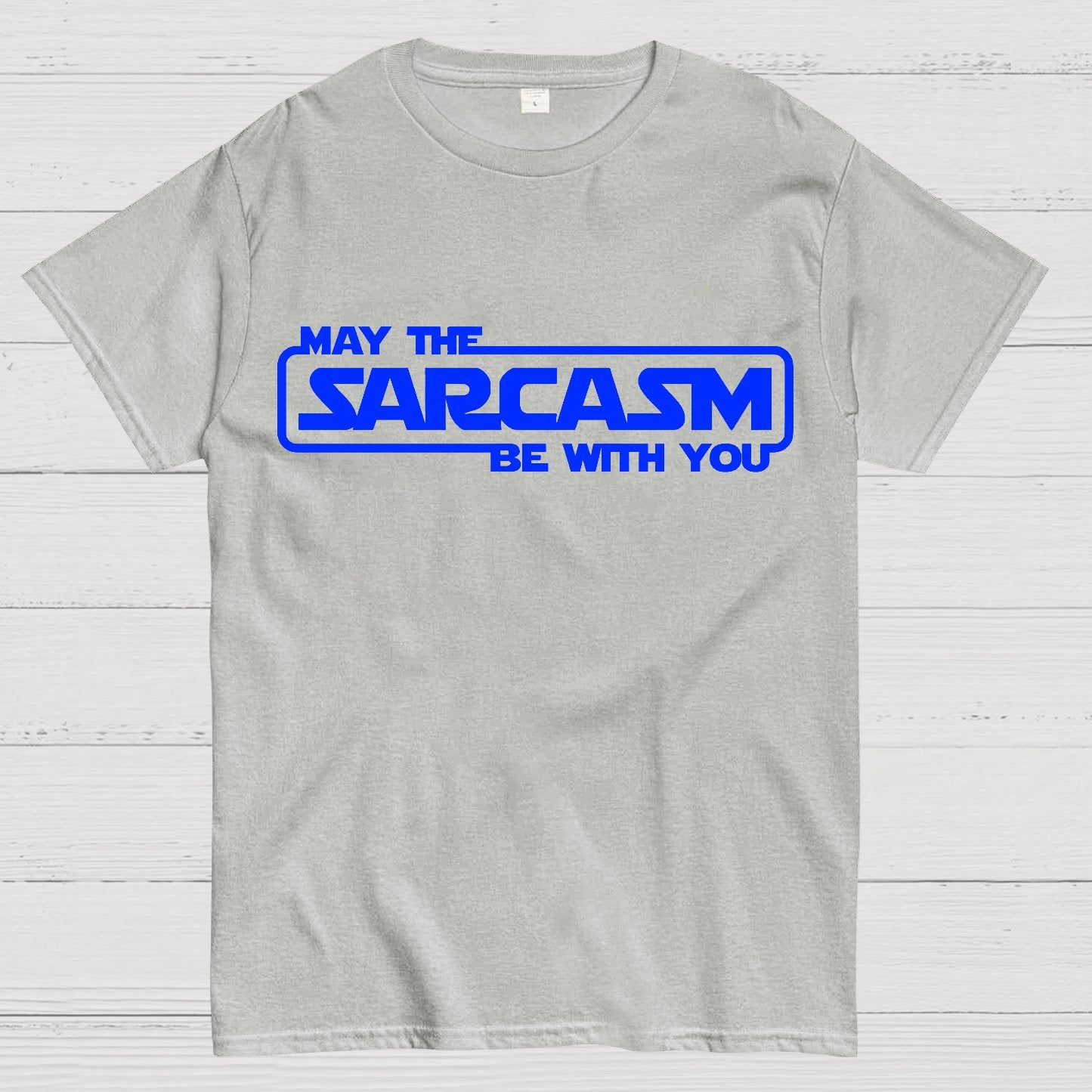 May The Sarcasm Be With You Geek T-Shirt