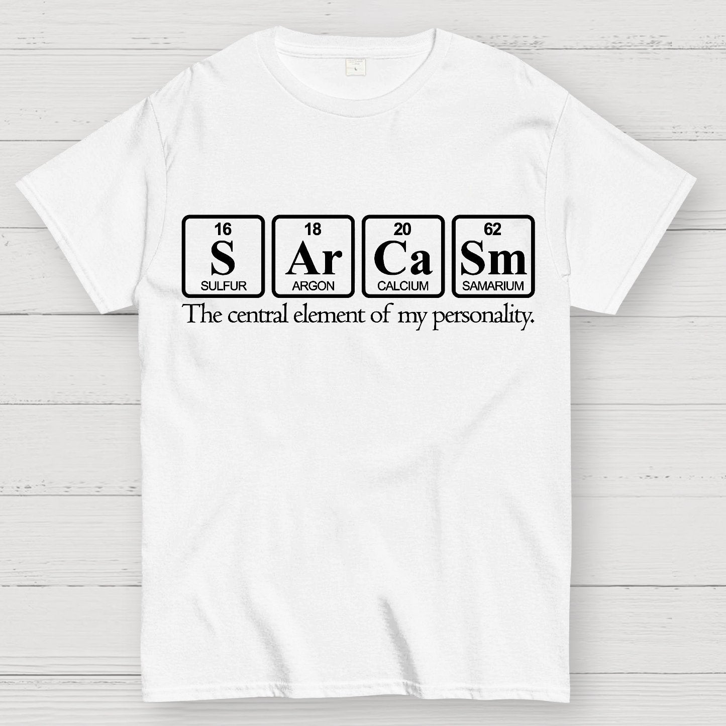 Sarcasm-The Central Element Of My Personality Geek T-Shirt
