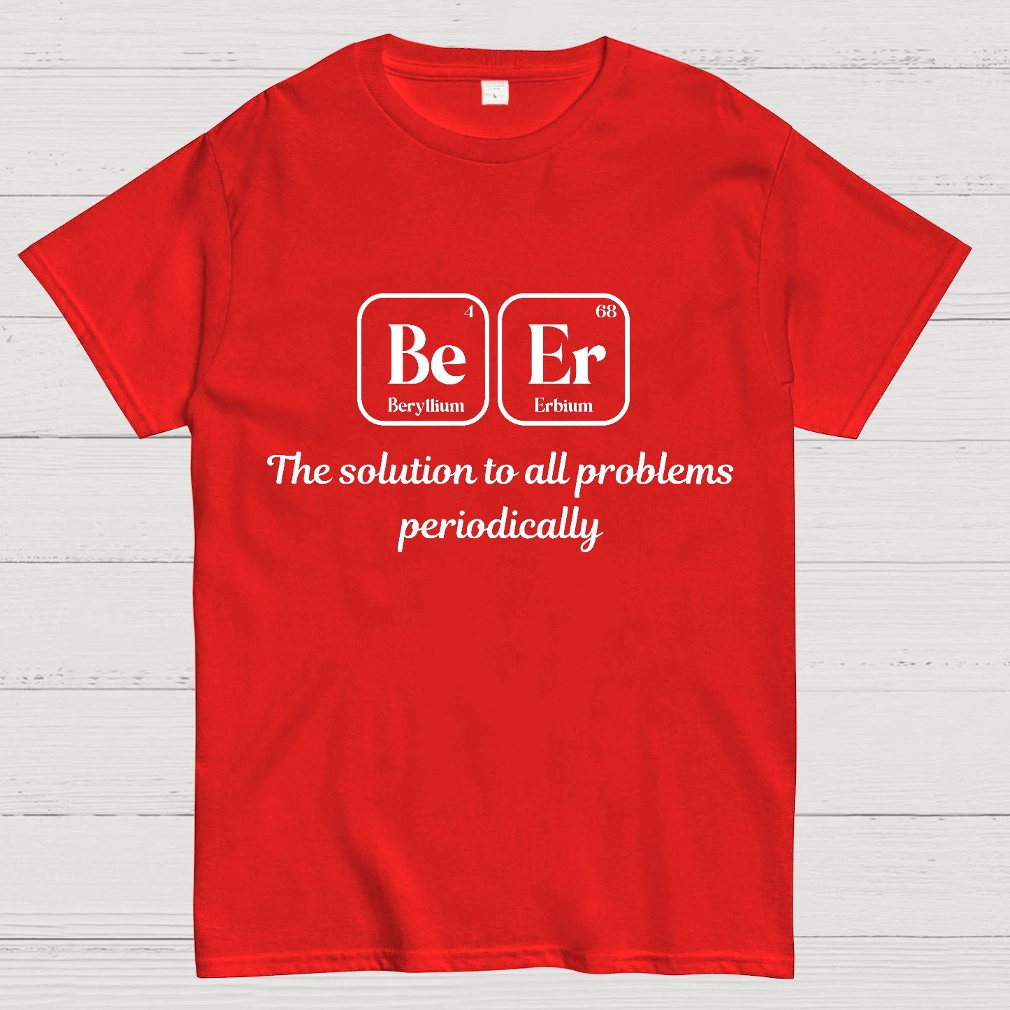 BeEr Periodic Table Chemistry Pun Geeky T-Shirt