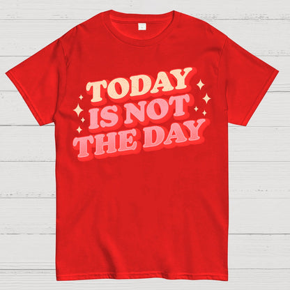 Today Is Not The Day Geek T-Shirt